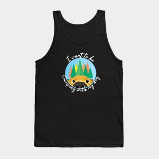 I want to be camping with my dog Tank Top